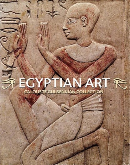 Egyptian Art. Calouste Gulbenkian Collection, Luis Manuel de Araujo - Gebonden - 9789728848279