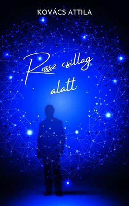 Rossz csillag alatt, Attila Kovacs - Ebook - 9789730410990