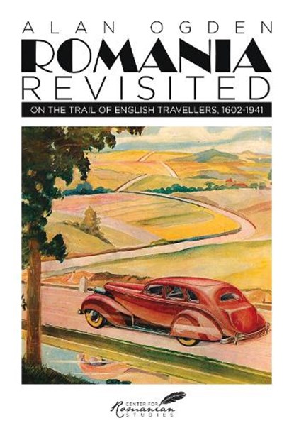 Romania Revisited, Alan Ogden - Gebonden - 9789739432054