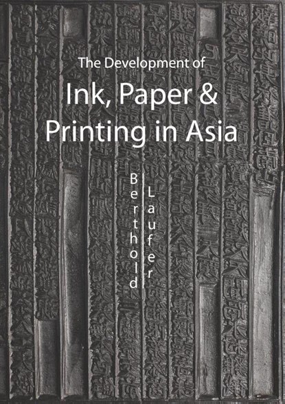 The Development Of Paper, Printing And Ink In Asia, Berthold Laufer - Paperback - 9789745241107