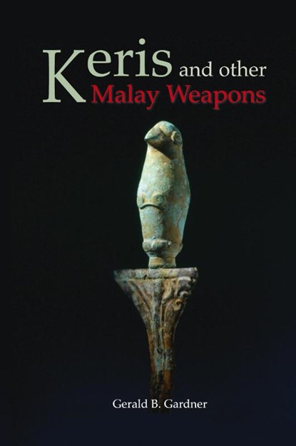 Keris and Other Malay Weapons, Gerald B Gardner - Gebonden - 9789745242326