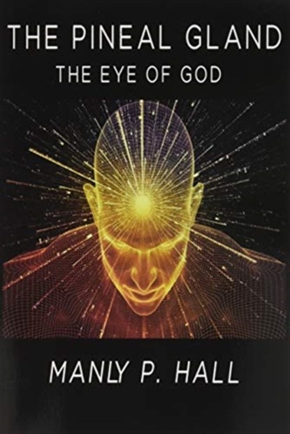The Pineal Gland, Manly P Hall - Paperback - 9789747355062