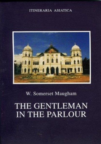 The Gentleman in the Parlour, W. Somerset Maugham - Paperback - 9789748299587