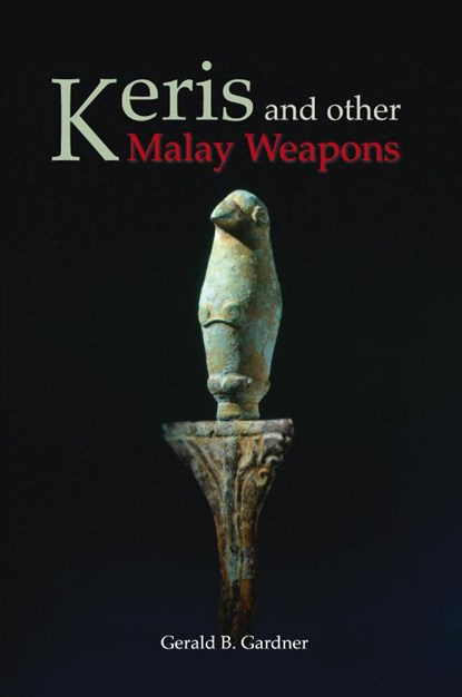 Keris And Other Malay Weapons, Gerald B. Gardner - Paperback - 9789748304298