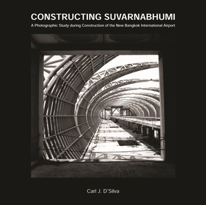 Constructing Suvarnabhumi, Carl J. D'Silva - Paperback - 9789749361986