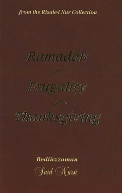 Ramadam, Frugality, Thanksgiving, Bediuzzaman Said Nursi - Paperback - 9789757388746