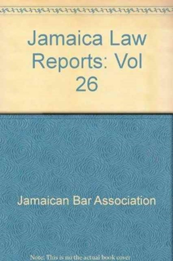 Jamaica Law Reports: Volume 26