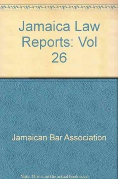 Jamaica Law Reports: Volume 26, Jamaican Bar Association - Gebonden - 9789766100100