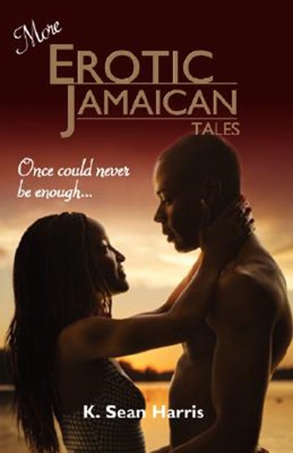 More Erotic Jamaican Tales, K. Sean Harris - Paperback - 9789766107406