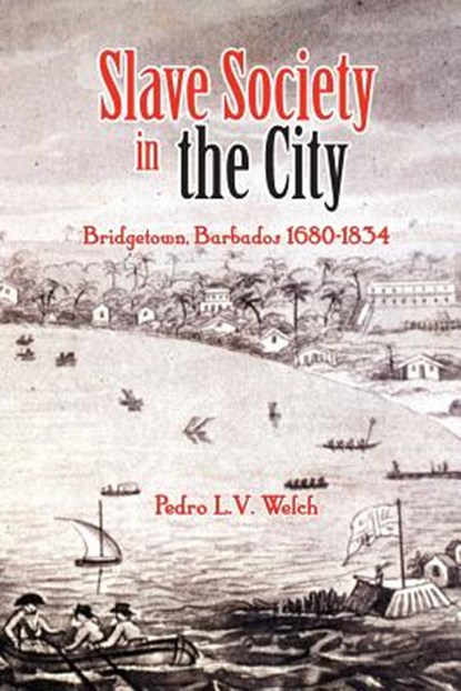 Slave Society in the City, Pedro Welch - Paperback - 9789766371470