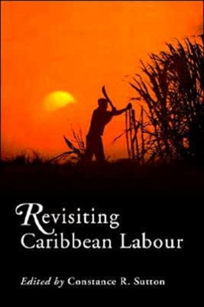 Revisiting Caribbean Labour, Constance Sutton - Paperback - 9789766371906