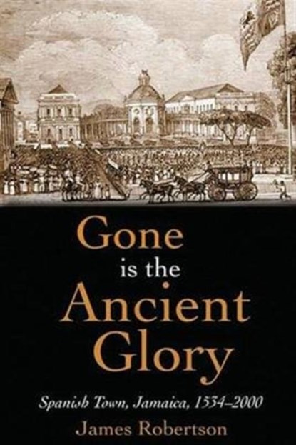 Gone is the Ancient Glory, James Robertson - Gebonden - 9789766371982