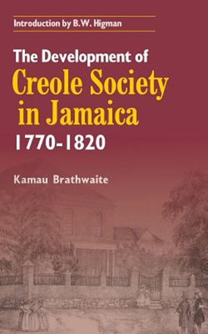 Development of Creole Society in Jamaica 1770-1820, BRAITHWAITE,  Kamau - Paperback - 9789766372194