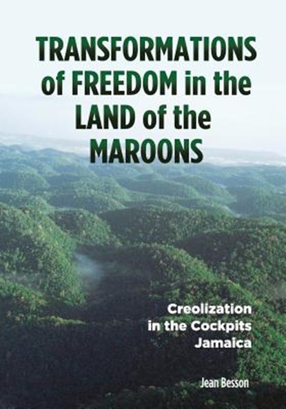 Transformations of Freedom in the Land of the Maroons, Jean Besson - Paperback - 9789766374082