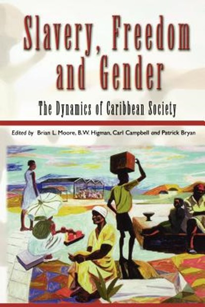 Slavery, Freedom and Gender, B. W. Higman ; Carl Campbell ; Patrick Bryan - Paperback - 9789766401375