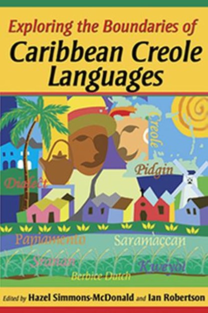 Exploring the Boundaries of Caribbean Creole Languages, Hazel Simmons-McDonald ; Ian Robertson - Paperback - 9789766401870