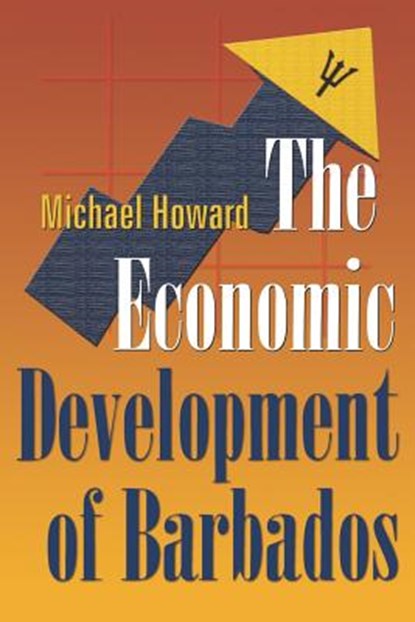 The Economic Development of Barbados, Michael Howard - Paperback - 9789766401887