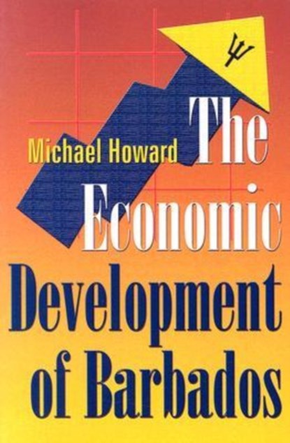 The Economic Development of Barbados, Michael Howard - Paperback - 9789766401887