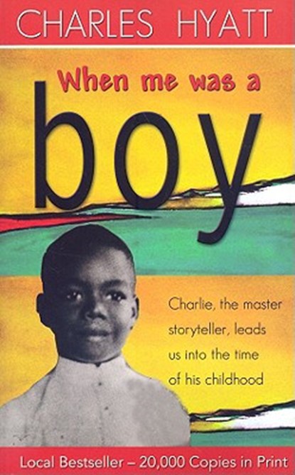 When Me Was a Boy, Charles W. Hyatt - Paperback - 9789766402020