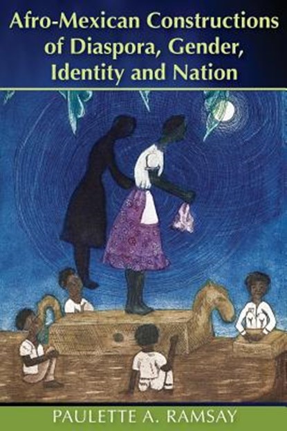 Afro-Mexican Constructions of Diaspora, Gender, Identity and Nation, Paulette A. Ramsay - Paperback - 9789766405793
