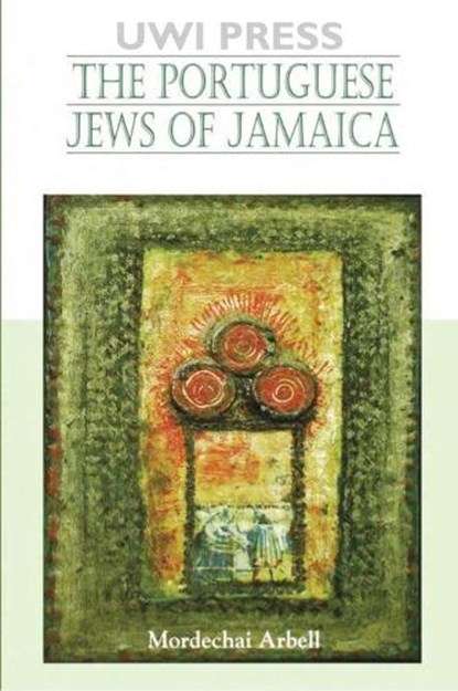 Portuguese Jews of Jamaica, Mordechai Arbell - Paperback - 9789768125699