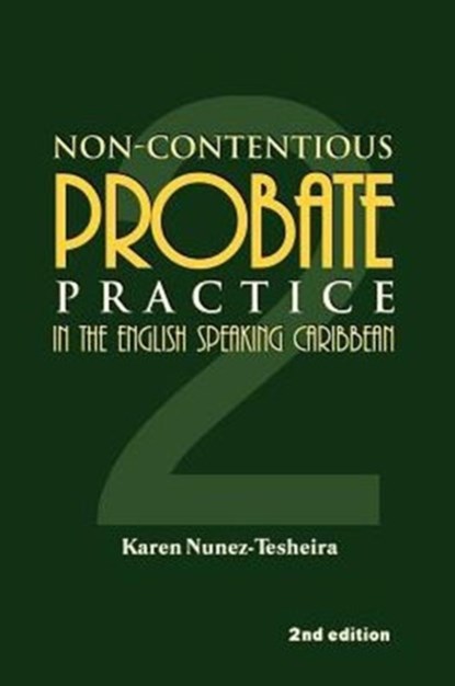 Non-Contentious Probate Practice in the English Speaking Caribbean, Tesheira Nunez - Paperback - 9789768167422