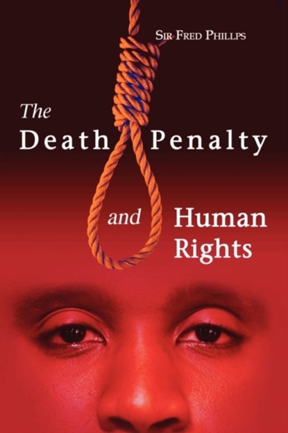 The Death Penalty and Human Rights, Fred Phillips - Paperback - 9789768167514