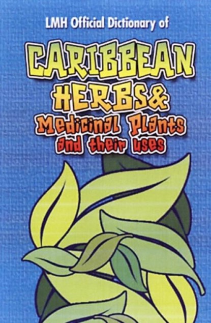 Caribbean Herbs And Medicinal Plants And Their Uses, Kevin Harris ; Mike Henry - Gebonden - 9789768184320