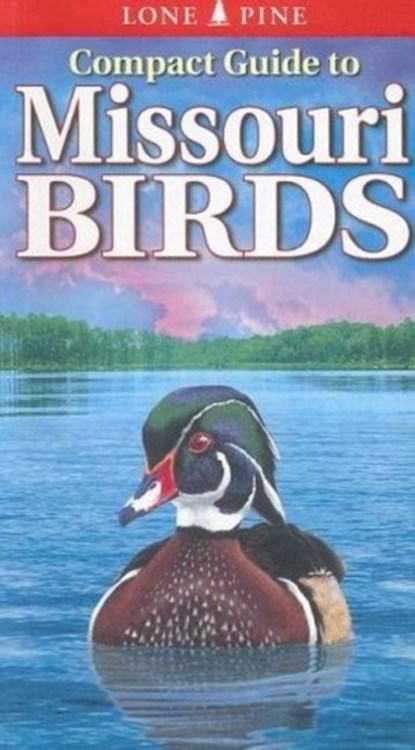 Compact Guide to Missouri Birds, Michael Roedel ; Gregory Kennedy - Paperback - 9789768200020