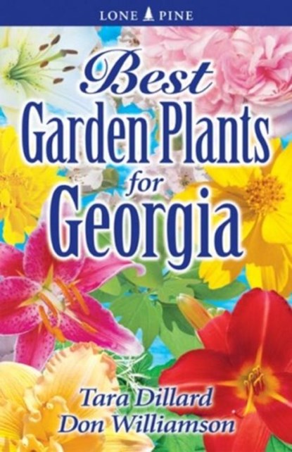 Best Garden Plants for Georgia, Tara Dillard ; Don Williamson - Paperback - 9789768200099