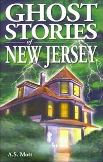 Ghost Stories of New Jersey, A.S. Mott - Paperback - 9789768200167