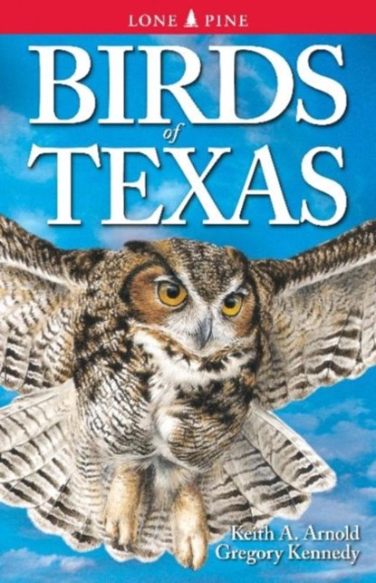 Birds of Texas, Keith Arnold ; Gregory Kennedy - Paperback - 9789768200181