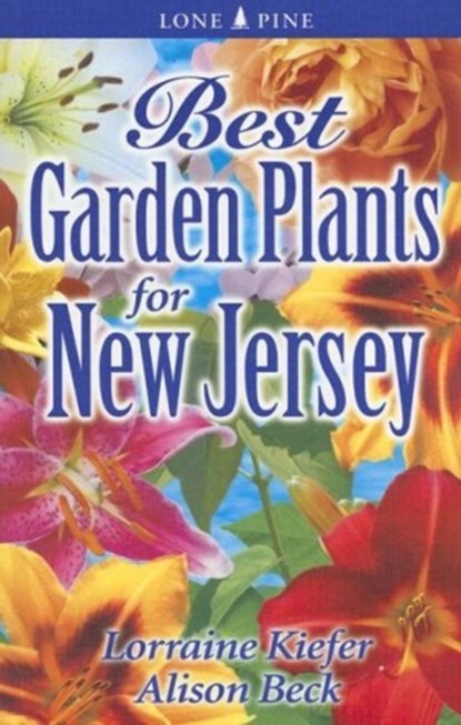 Best Garden Plants for New Jersey, Lorraine Kiefer ; Alison Beck - Paperback - 9789768200310