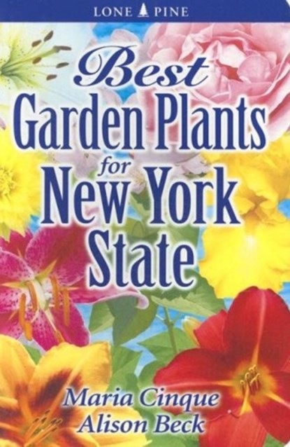 Best Garden Plants for New York State, Maria Cinque ; Alison Beck - Paperback - 9789768200334