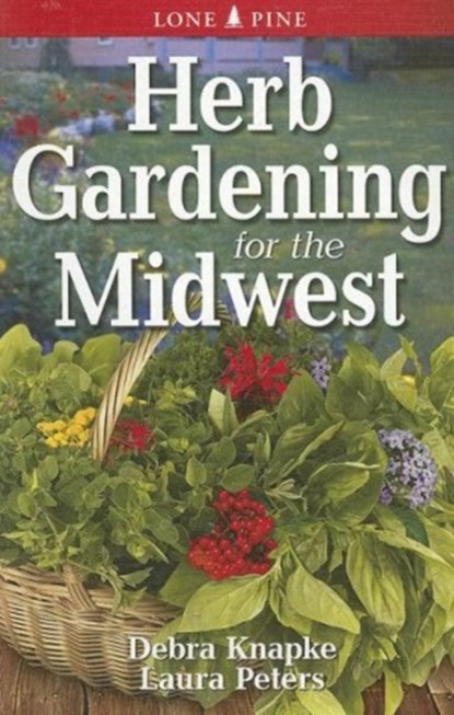 Herb Gardening for the Midwest, Debra Knapke ; Laura Peters - Paperback - 9789768200389