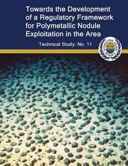 Toward the Development of a Regulatory Framework for Polymetallic Nodule Exploitation in the Area: ISA Technical Study No: 11, Jennifer Cook Clark - Paperback - 9789768241160