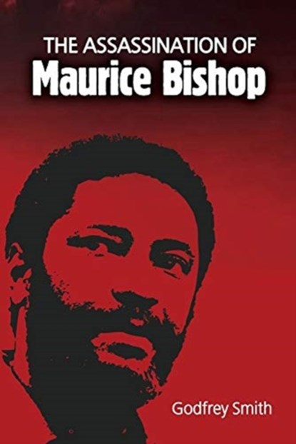 The Assassination of Maurice Bishop, SMITH,  Godfrey - Paperback - 9789768286239
