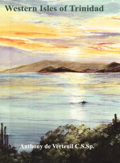 Western Isles of Trinidad, Anthony De Verteuil - Gebonden - 9789769500853