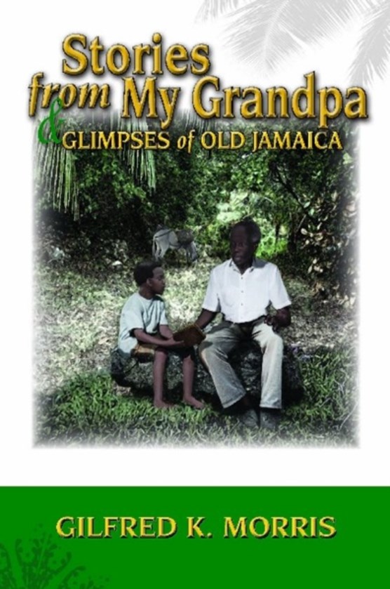 Stories from My Grandpa & Glimpses of Old Jamaica