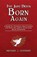 I've Just Been Born Again, GODDARD,  Michael L. - Paperback - 9789769581401