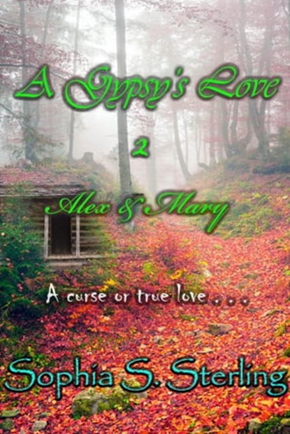 A Gypsy's Love 2 Alex & Mary, Sophia S. Sterling - Ebook - 9789769598218