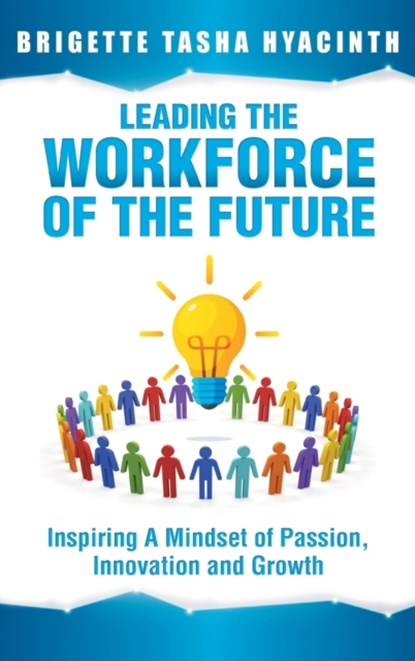 Leading the Workforce of the Future, Brigette Tasha Hyacinth - Gebonden - 9789769609235