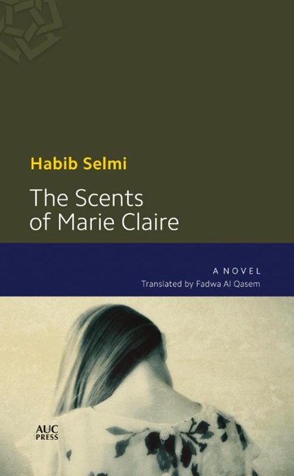The Scents of Marie-Claire, Habib Selmi - Paperback - 9789774167409