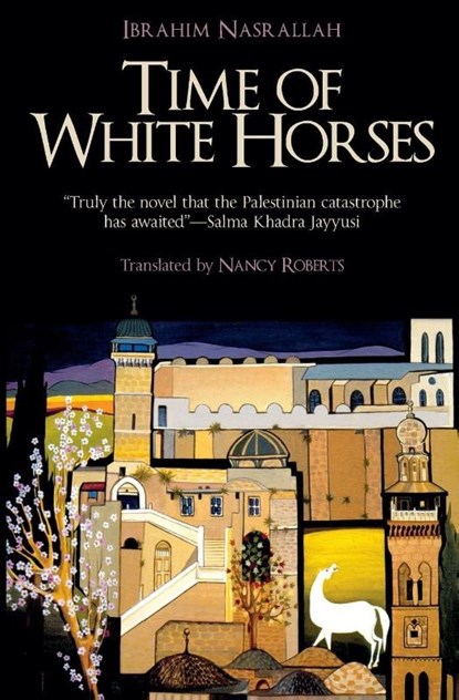 Time of White Horses, Ibrahim Nasrallah - Paperback - 9789774167577