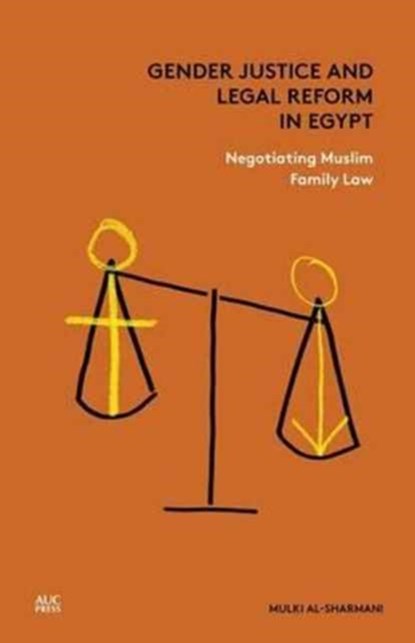 Gender Justice and Legal Reform in Egypt, Mulki Al-Sharmani - Gebonden - 9789774167751