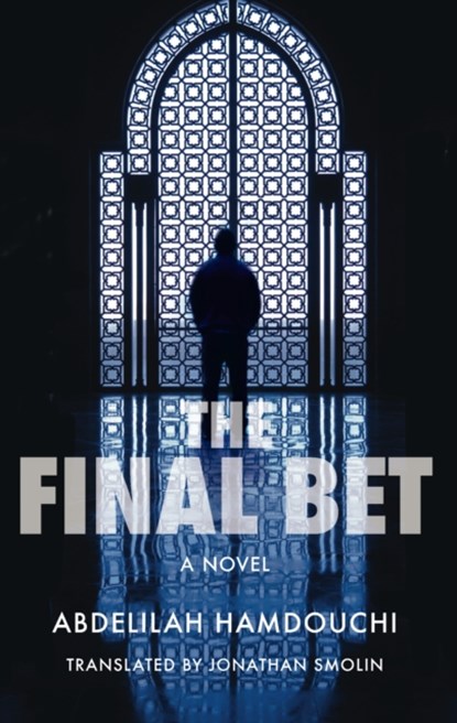 The Final Bet, Abdelilah Hamdouchi - Paperback - 9789774167799