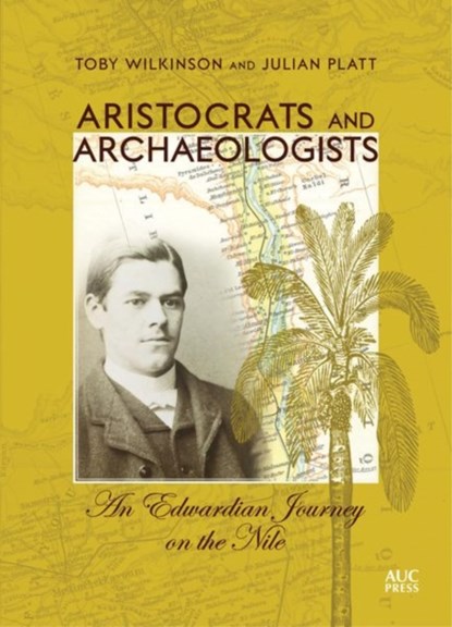 Aristocrats and Archaeologists, Toby Wilkinson - Gebonden - 9789774168451