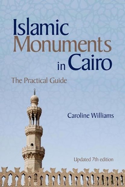 Islamic Monuments in Cairo, Caroline Williams - Paperback - 9789774168550