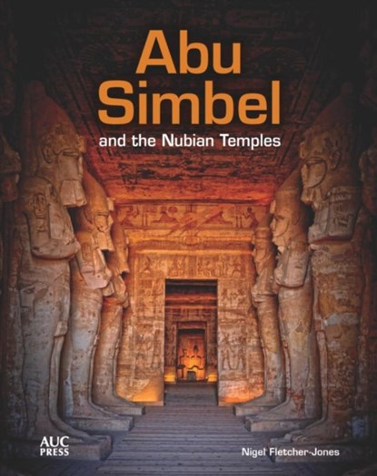 Abu Simbel and the Nubian Temples, Nigel Fletcher-Jones - Gebonden - 9789774168789