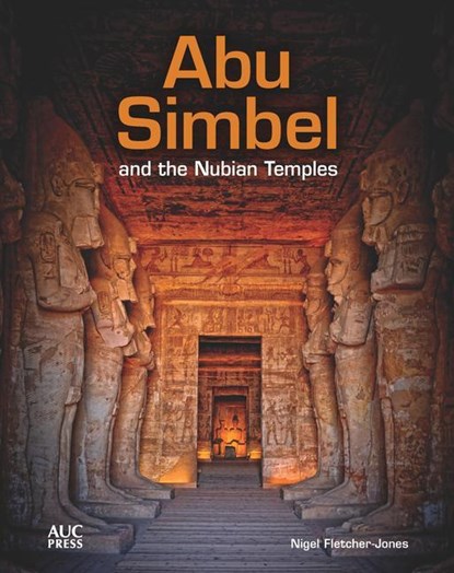 Abu Simbel and the Nubian Temples, Nigel Fletcher-Jones - Gebonden - 9789774168789
